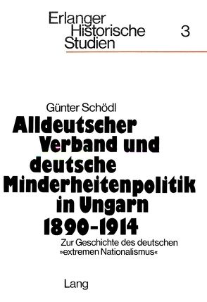 Alldeutscher Verband und deutsche Minderheitenpolitik in Ungarn 1890-1914