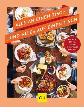 Alle an einen Tisch … und alles auf einen Tisch von Hoffmann,  Sebastian, Mutschelknaus,  Katja