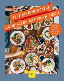 Alle an einen Tisch … und alles auf einen Tisch von Hoffmann,  Sebastian, Mutschelknaus,  Katja