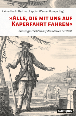 »Alle, die mit uns auf Kaperfahrt fahren« von Bude,  Heinz, Christ,  Georg, Grant,  Alasdair C., Hahn,  Torsten, Hank,  Rainer, Haverkamp,  Anselm, Kempe,  Michael, Leppin,  Hartmut, Penna,  Daphne, Plumpe,  Werner, Roelevink,  Eva-Maria, Vinken,  Barbara, Wieland,  Karin, Zwierlein,  Cornel