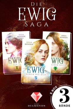 Alle drei Bände der romantischen Ewig-Saga in einer E-Box! (Die Ewig-Saga) von Reynolds,  Sheila