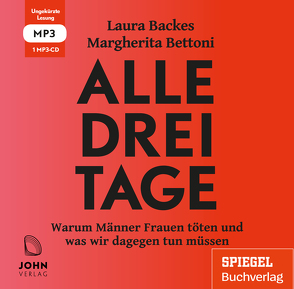 Alle drei Tage: Warum Männer Frauen töten und was wir dagegen tun müssen Ein SPIEGEL-Hörbuch von Backes,  Laura, Bettoni,  Margherita