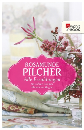 Alle Erzählungen von Altrichter,  Ingrid, Asendorf,  Dorothee, Längsfeld,  Margarete, Pilcher,  Rosamunde