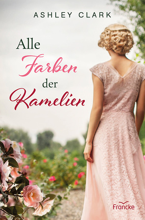 Alle Farben der Kamelien von Clark,  Ashley, Dziewas,  Dorothee