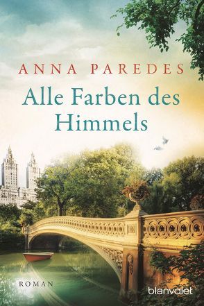 Alle Farben des Himmels von Paredes,  Anna