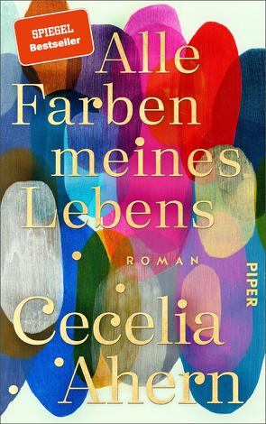 Alle Farben meines Lebens von Ahern,  Cecelia, Brammertz,  Ute, Fischer,  Carola