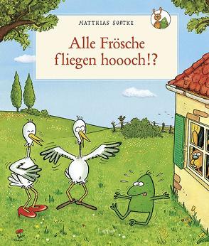 Alle Frösche fliegen hoooch!? von Sodtke,  Matthias