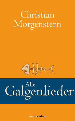 Alle Galgenlieder von Morgenstern,  Christian