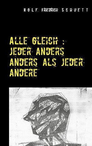 Alle gleich: jeder anders anders als jeder andere von Schuett,  Rolf Friedrich