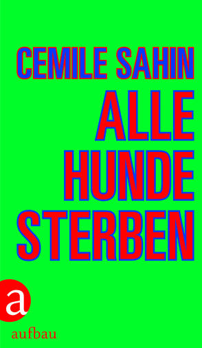 Alle Hunde sterben von Sahin,  Cemile