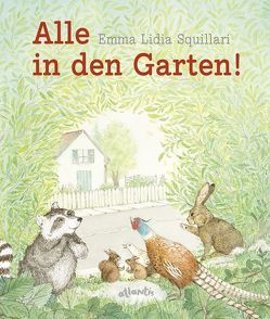 Alle in den Garten! von Squillari,  Emma Lidia