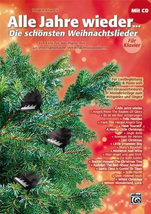 Alle Jahre wieder – Die schönsten Weihnachtslieder / Alle Jahre wieder – Die schönsten Weihnachtslieder für Klavier von Francis,  Robert