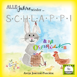 Alle Jahre wieder … Schlappi und die Osterhühner von Jortzik-Paschek,  Antje, Paschek,  Janice