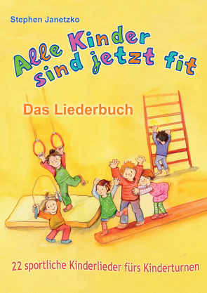 Alle Kinder sind jetzt fit – 22 sportliche Kinderlieder fürs Kinderturnen von Grüger,  Constanze, Janetzko,  Stephen