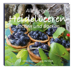 Alle lieben Heidelbeeren von Gäth,  Elke, Krogmann,  Ulrike