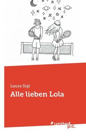 Alle lieben Lola von Sigl,  Laura