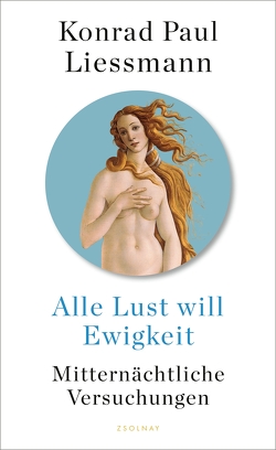 Alle Lust will Ewigkeit von Liessmann,  Konrad Paul