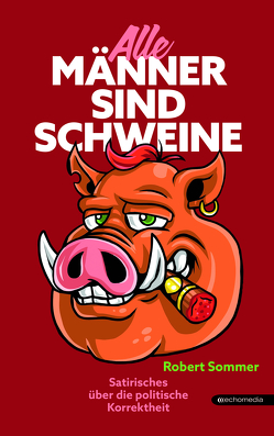 Alle Männer sind Schweine von Sommer,  Robert