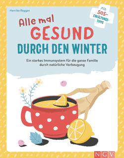 Alle mal gesund durch den Winter von Raggen,  Henrike