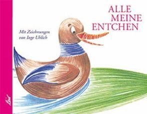 Alle meine Entchen von Uhlich,  Inge