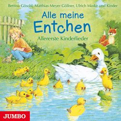 Alle meine Entchen. Allererste Kinderlieder von Goeschl,  Bettina, Maske,  Ulrich, u.v.a.