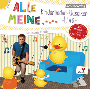 Alle meine … Kinderlieder-Klassiker live von Pfeiffer,  Martin