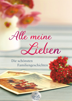 Alle meine Lieben von Adler,  Karoline, Hellmann,  Brigitte