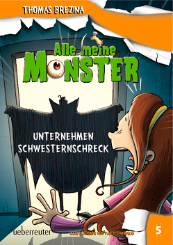 Alle meine Monster – Unternehmen Schwesternschreck von Brezina,  Thomas, Tambuscio,  Pablo