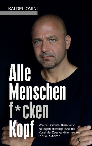 Alle Menschen f*cken Kopf! von Deliomini,  Kai