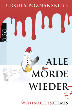 Alle Morde wieder von Cleeves,  Ann, Dorn,  Wulf, Förg,  Nicola, Gerwens,  Katharina, Lehtolainen,  Leena, Löhnig,  Inge, Lüpkes,  Sandra, Mayall,  Felicitas, Poznanski,  Ursula, Ray,  Fran, Rupprecht,  Uta, Sammer,  Isolde, Toman,  Claudia, Venske,  Regula