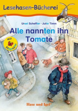 Alle nannten ihn Tomate / Silbenhilfe von Scheffler,  Ursel, Timm,  Jutta