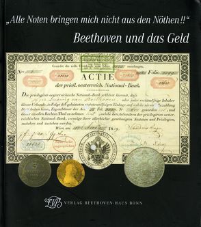 „Alle Noten bringen mich nicht aus den Nöthen!!“ Beethoven und das Geld von Bettermann,  Silke, Biba,  Otto, Fuchs,  Ingrid, Grundner,  Michael, Gutiérrez-Denhoff,  Martella, Kämpken,  Nicole, Ladenburger,  Michael, Wehdorn,  Armine