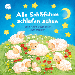 Alle Schäfchen schlafen schon. Gutenachtgeschichten zum Träumen von Frey,  Jana, Gruber,  Denitza, Jaekel,  Franziska, Kaup,  Ulrike, Weiling-Bäcker,  Mechthild