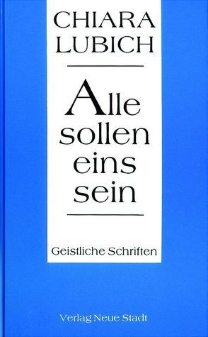 Alle sollen eins sein von Assmus,  Dietlinde, Lubich,  Chiara