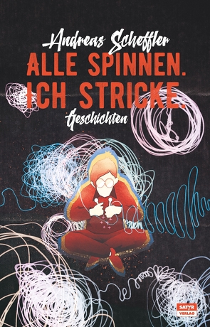 Alle spinnen. Ich stricke. von Scheffler,  Andreas