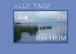 Alle Tage von Heim,  Ria, Sponheimer,  Marianne