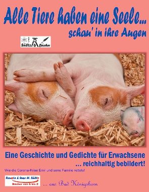 Alle Tiere haben eine Seele… schau‘ in ihre Augen! von Sültz,  Renate, Sültz,  Uwe H.