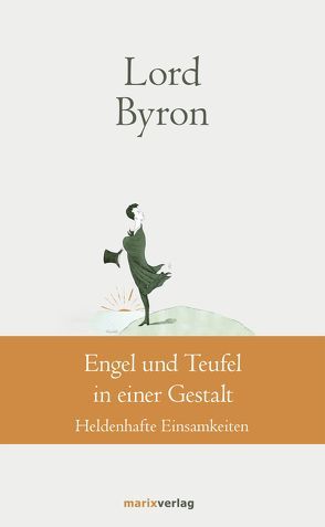 Engel und Teufel in einer Gestalt von Lord Byron,  George Gordon Noël, Ruschkowski,  Klaudia, Storch,  Wolfgang