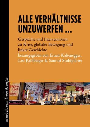 Alle Verhältnisse umzuwerfen … von Kaltenegger,  Ernest, Kühberger,  Leo, Stuhlpfarrer,  Samuel