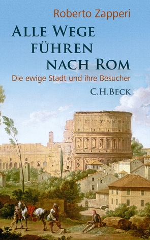 Alle Wege führen nach Rom von Walter,  Ingeborg, Zapperi,  Roberto