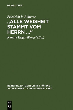 „Alle Weisheit stammt vom Herrn …“ von Egger-Wenzel,  Renate, Reiterer,  Friedrich V.