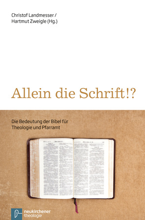 Allein die Schrift!? von Dörrfuß,  Ernst Michael, Drecoll,  Volker Henning, Gräb-Schmidt,  Elisabeth, Kamlah,  Jens, Landmesser,  Christof, Zweigle,  Hartmut