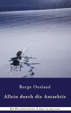 Allein durch die Antarktis von Ousland,  Borge