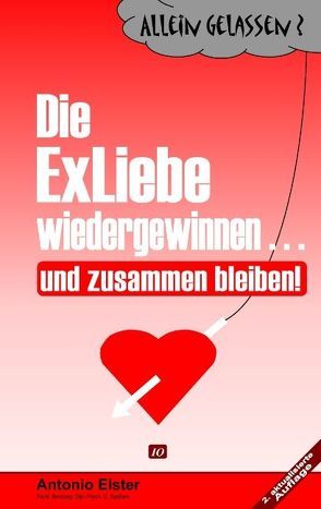 Allein Gelassen? Die Exliebe wiedergewinnen…und zusammen bleiben! von Elster,  Antonio