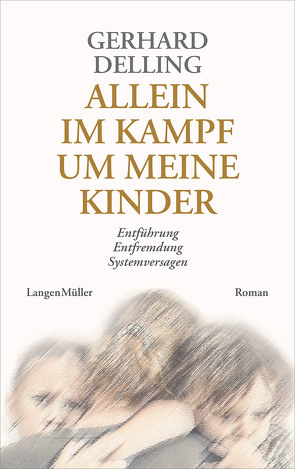 Allein im Kampf um meine Kinder von Delling,  Gerhard