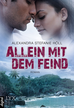 Allein mit dem Feind von Höll,  Alexandra Stefanie