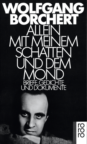 Allein mit meinem Schatten und dem Mond von Borchert,  Wolfgang, Burgess,  Gordon J. A., Schindler,  Irmgard, Töteberg,  Michael