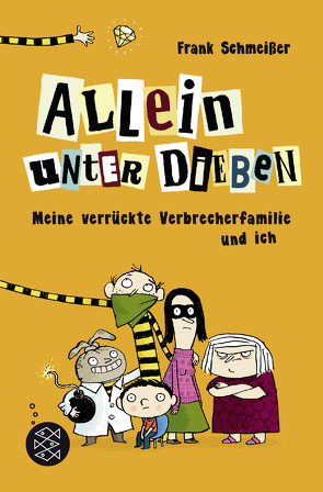 Allein unter Dieben – Meine verrückte Verbrecherfamilie und ich von Mühle,  Jörg, Schmeißer,  Frank