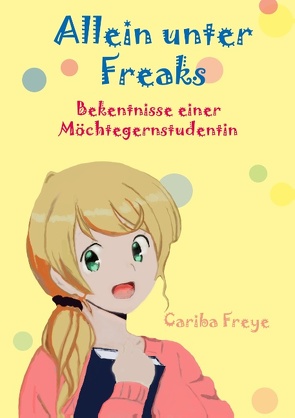 Allein unter Freaks von Freye,  Cariba