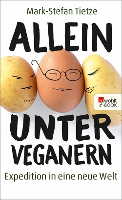 Allein unter Veganern von Tietze,  Mark-Stefan